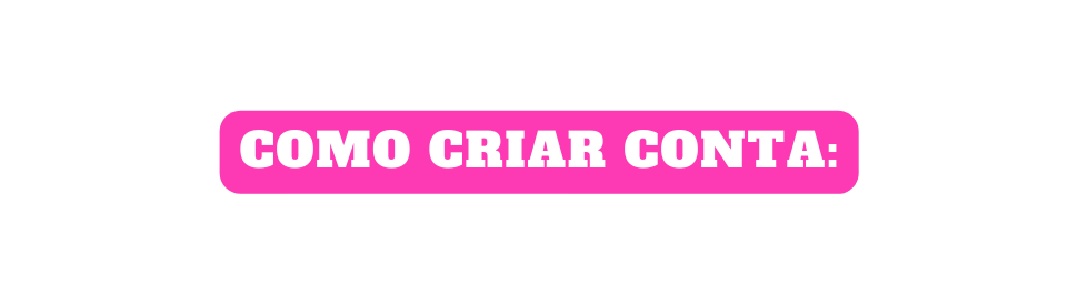 Como criar conta